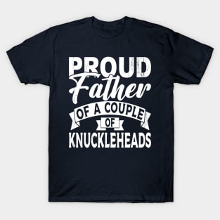 Proud father of a couple of Knuckleheads [white] T-Shirt